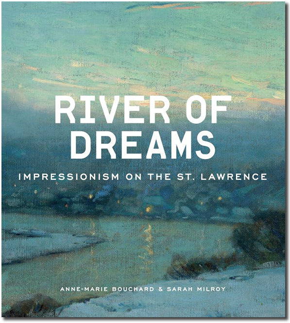 River of Dreams: Impressionism on the St. Lawrence
