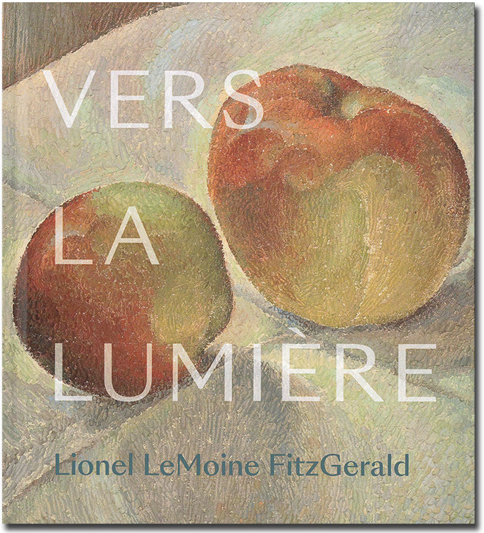Vers la Lumiere: Lionel LeMoine FitzGerald - Exhibition Catalogue