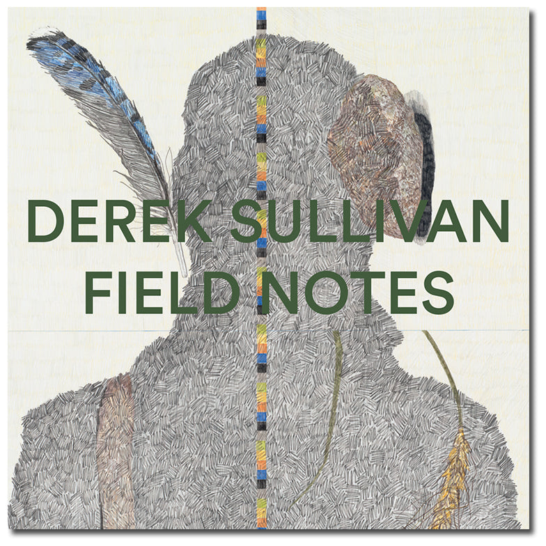 Derek Sullivan: Field Notes