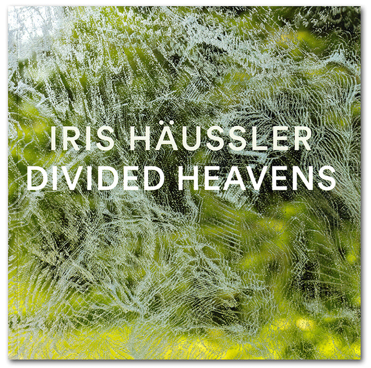 Iris Häussler: Divided Heavens