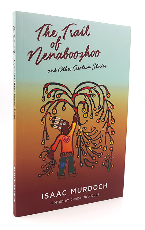 The Trail of Nenaboozhoo - Isaac Murdoch