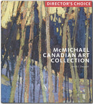 Director's Choice - McMichael Canadian Art Collection