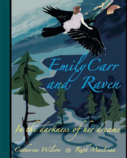 Emily Carr and Raven: In the Darkness of Her Dreams