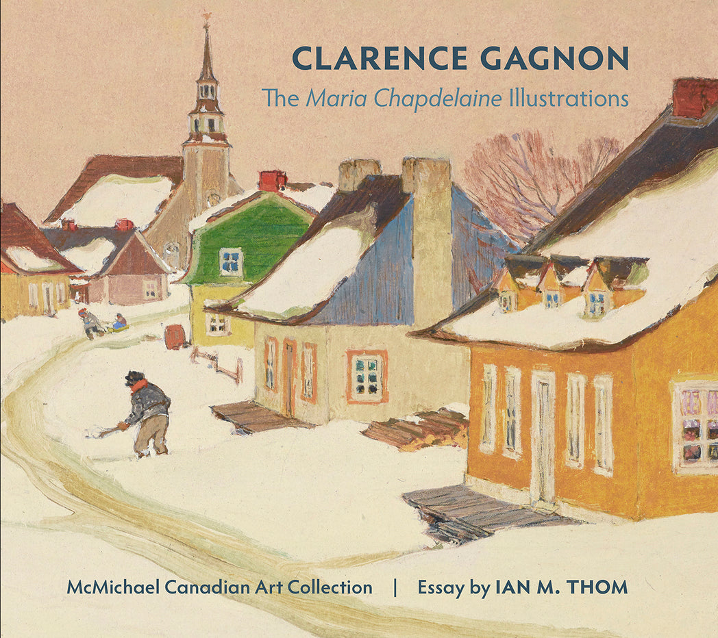 Clarence Gagnon: The Maria Chapdelaine Illustrations