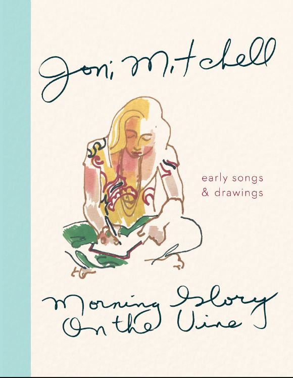 Morning Glory on the Vine: Early Songs and Drawings by Joni Mitchell